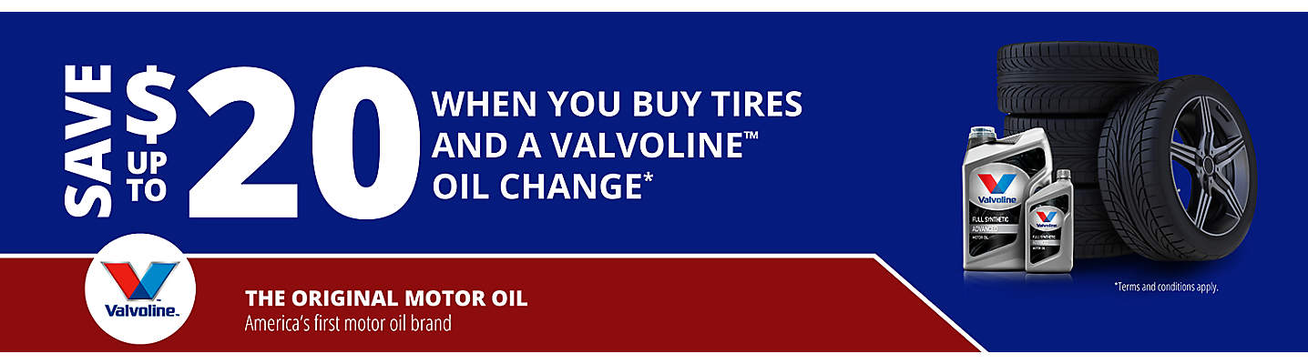 Save up to $20 when you buy tires and a Valvoline oil change